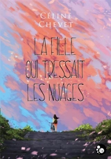 La fille qui tressait les nuages - Céline Chevet