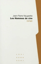 Les hommes de cire - Jean-Pierre Naugrette