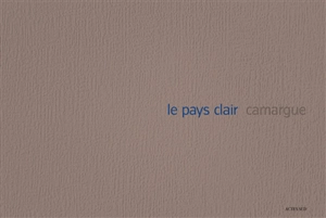 Le pays clair : Camargue - Thibaut Cuisset