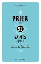Prier avec 52 saints époux et pères de famille - Anne-Lys Breurec