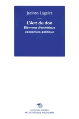 L'art du don : éléments d'esthétique économico-politique - Jacinto Lageira