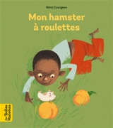 Mon hamster à roulettes - Rémi Courgeon