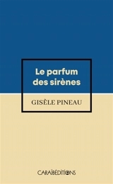 Le parfum des sirènes - Gisèle Pineau