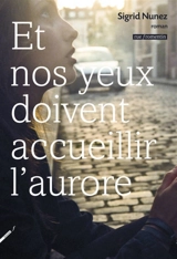 Et nos yeux doivent accueillir l'aurore - Sigrid Nunez