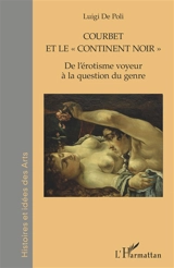Courbet et le continent noir : de l'érotisme voyeur à la question du genre - Luigi Aldino De Poli