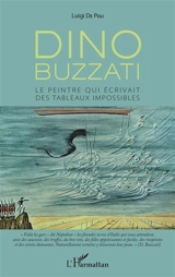 Dino Buzzati : le peintre qui écrivait des tableaux impossibles - Luigi Aldino De Poli