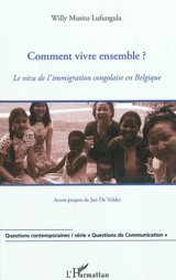 Comment vivre ensemble ? : le vécu de l'immigration congolaise en Belgique - Willy Musita Lufungula