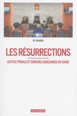 Les résurrections : justice pénale et erreurs judiciaires en Chine - Jiahong He