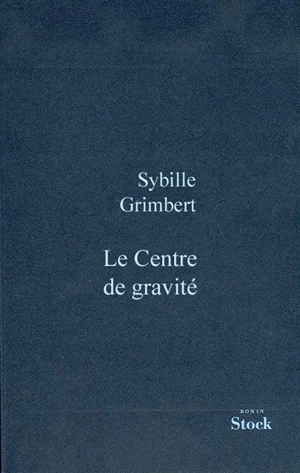 Le centre de gravité - Sibylle Grimbert