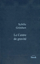 Le centre de gravité - Sibylle Grimbert