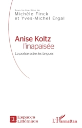 Anise Koltz l'inapaisée : la poésie entre les langues