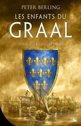 Les enfants du Graal. Vol. 2. Le sang des rois - Peter Berling