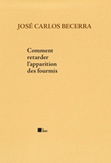 Comment retarder l'apparition des fourmis - José Carlos Becerra