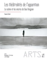 Les théâtralités de l'apparition : la scène et les encres de Gao Xingjian. Monologue. L'art du jeu - Yannick Butel