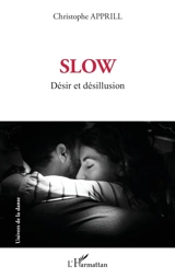 Slow : désir et désillusion - Christophe Apprill
