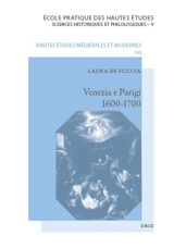 Venezia e Parigi, 1600-1700 : la pittura veneziana e la Francia : fortuna e dialoghi - Laura De Fuccia