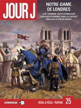 Jour J. Vol. 25. Notre-Dame de Londres : 1220, dernière joute du meilleur chevalier du monde dans la capitale anglaise du roi de France - Fred Duval