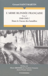 L'arme blindée française. Vol. 2. 1940-1945 ! : dans le fracas des batailles - Gérard Saint-Martin