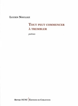 Tout peut commencer à trembler - Lucien Noullez