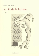 Le dit de la passion : poème - Anne Teyssiéras