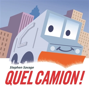 Quel camion ! - Stephen Savage