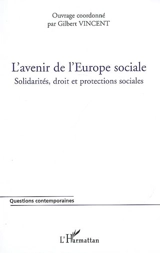L'avenir de l'Europe sociale : solidarités, droit et protections sociales
