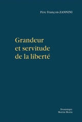 Grandeur et servitude de la liberté - François Zannini