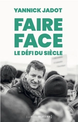 Faire face : le défi du siècle - Yannick Jadot