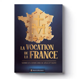 La vocation de la France : servir les coeurs unis de Jésus et Marie - Association Marie de Nazareth