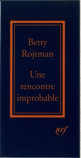 Une rencontre improbable : équivoque de la destinée - Betty Rojtman