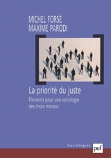 La priorité du juste : éléments pour une sociologie des choix moraux - Michel Forsé