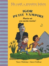 Igor petit vampire. Vol. 4. Mamie est une sacrée momie ! - Yann Walcker