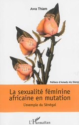 La sexualité féminine africaine en mutation : l'exemple du Sénégal - Awa Thiam