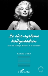 Le star-système hollywoodien. Marylin Monroe et la sexualité - Richard Dyer