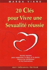 20 clés pour vivre une sexualité réussie : secrets taoïstes pour augmenter le désir et le plaisir, vaincre les inhibitions et les frustations - Marga Vianu