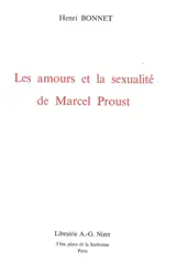 Les amours et la sexualité de Marcel Proust - Henri Bonnet