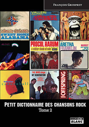Petit dictionnaire des chansons rock. Vol. 2 - François Grimpret