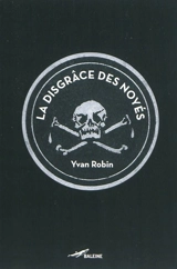 La disgrâce des noyés - Yvan Robin