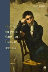Figures du génie dans l'art français : 1802-1855 - Thierry Laugée