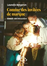 Comme des invitées de marque : grandir sans éducation - Léandre Bergeron