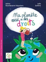 Ma planète aussi a des droits - Soline Bourdeverre-Veyssiere