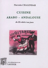 Cuisine arabo-andalouse du XIe siècle à nos jours - Pierrette Chalendar