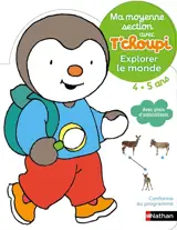 Ma moyenne section avec T'choupi 4-5 ans : explorer le monde - Anne Popet