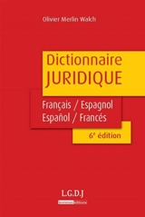 Dictionnaire juridique : français-espagnol, espagnol-français - Olivier Merlin Walch