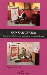 Gonkar Gyatso : la peinture tibétaine en quête de sa propre modernité - Nathalie Gyatso