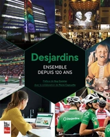Desjardins, ensemble depuis 120 ans - Pierre Cayouette
