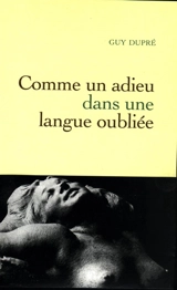 Comme un adieu dans une langue oubliée - Guy Dupré