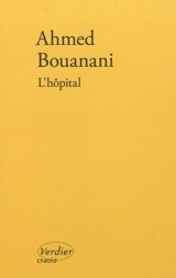 L'hôpital : récit en noir et blanc. Ahmed Bouanani, cinéaste et écrivain - Ahmed Bouanani
