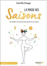 La magie des saisons : se réaliser en fonction des cycles de la nature - Camille Visage