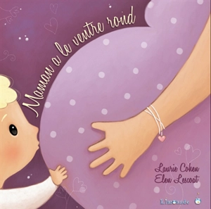 Maman a le ventre rond - Laurie Cohen